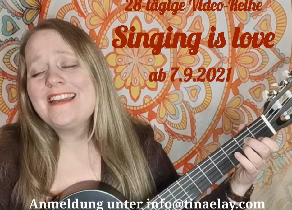 28-tägige Video-Reihe “Singing is love”
