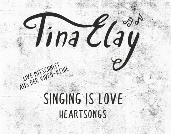 Singing is love - Live-Mittschnitt aus der Video-Reihe von Tina Elay